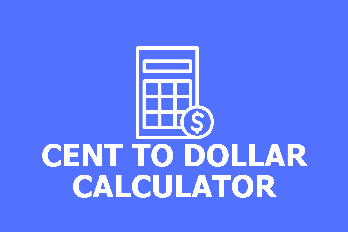 Cent to Dollar Calculator